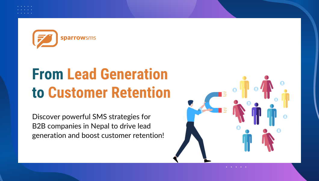 From Lead Generation to Customer Retention: SMS Strategies for B2B Companies in Nepal