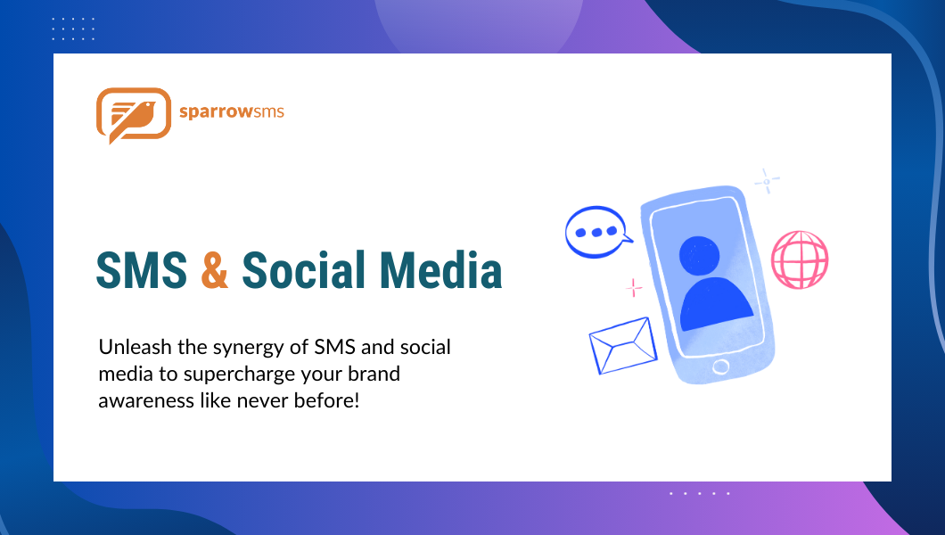 SMS and Social Media: A Powerful Combination for Brand Awareness