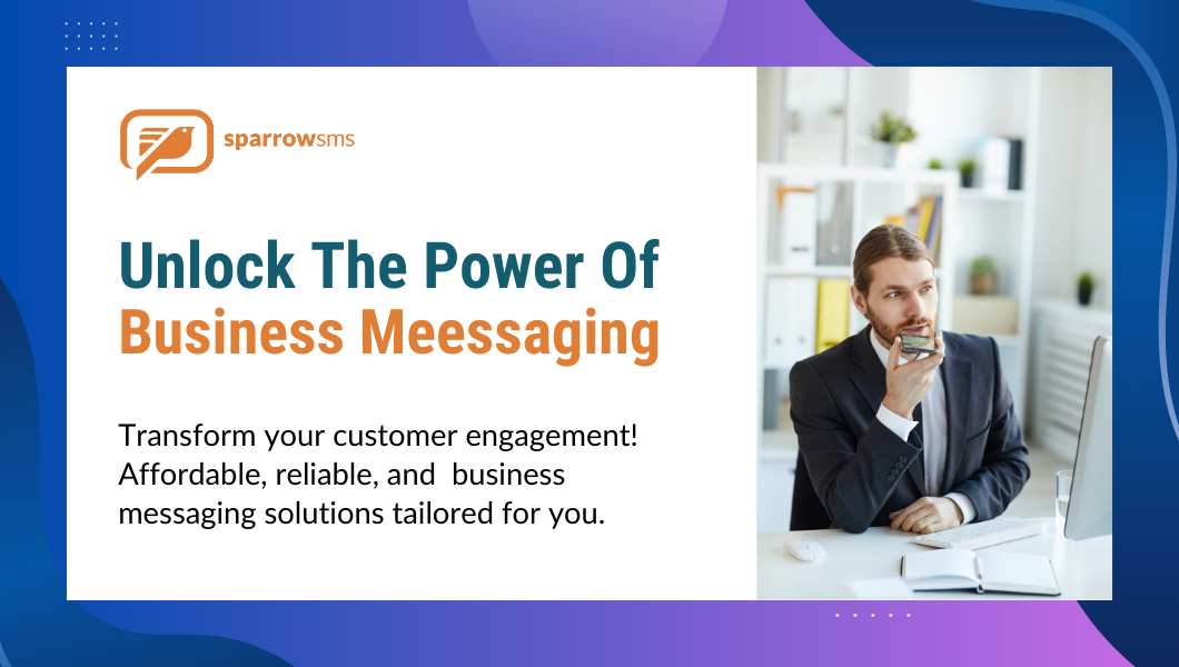 Unlock the Power of Business Messaging with Sparrow SMS