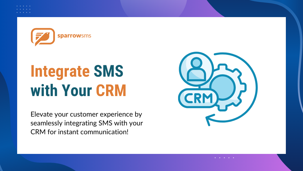 Integrate SMS with Your CRM for Enhanced Customer Experience