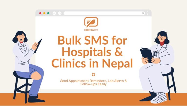 Bulk SMS for hospitals and clinics in Nepal - Sparrow SMS healthcare messaging solution for appointment reminders, lab alerts, andpatient follow-ups.