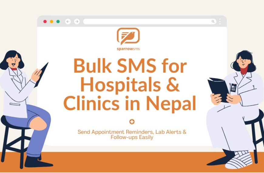 Bulk SMS for hospitals and clinics in Nepal - Sparrow SMS healthcare messaging solution for appointment reminders, lab alerts, andpatient follow-ups.